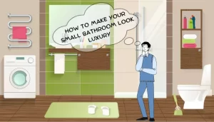 How to Make Your Small Bathroom Look Luxury